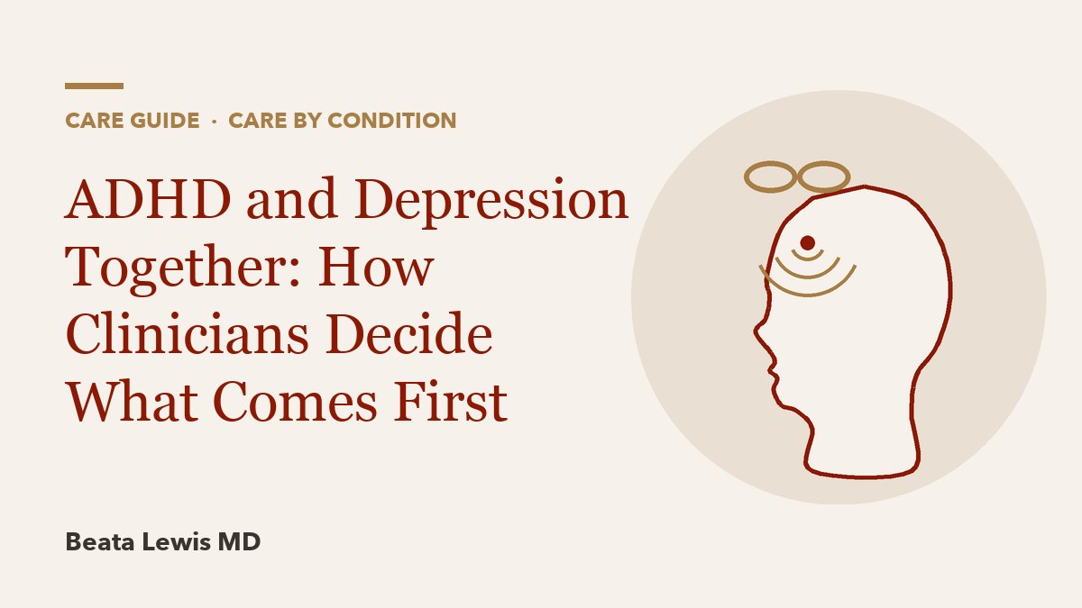 ADHD and Depression Together: How Clinicians Decide What Comes First