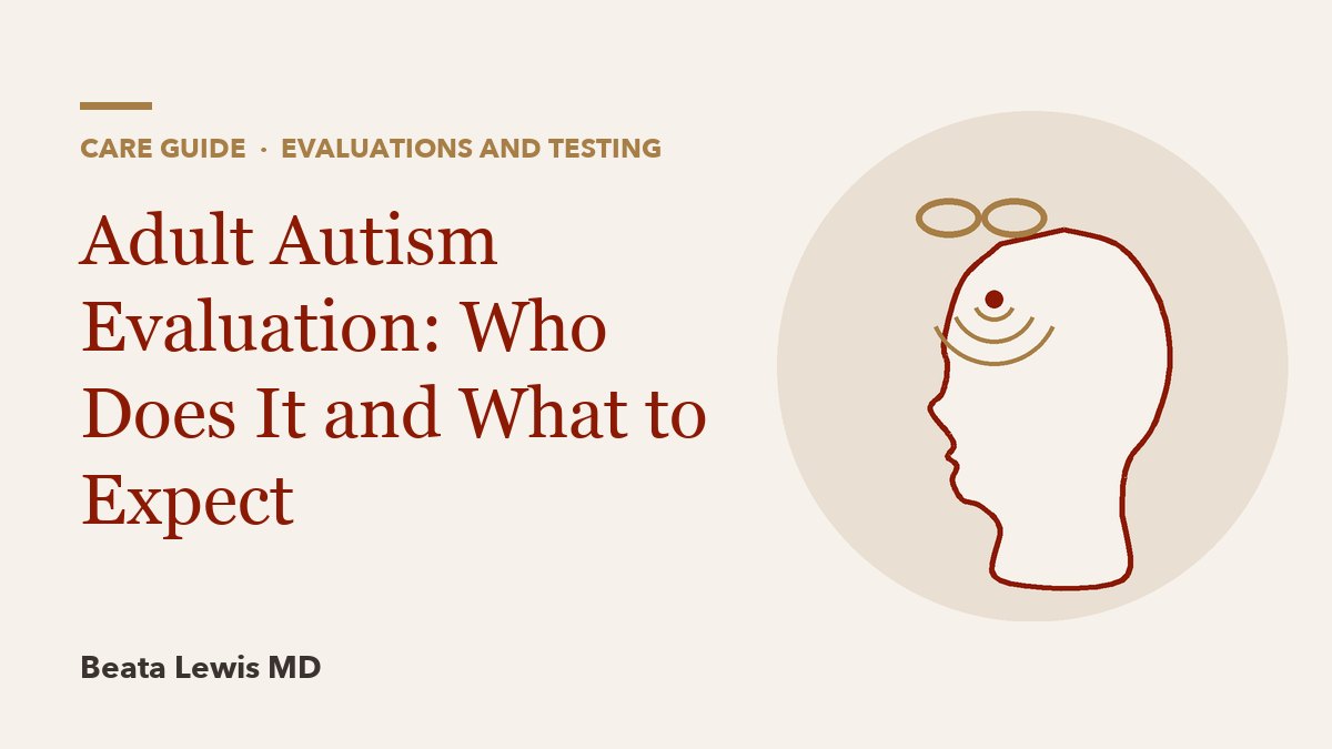 Adult Autism Evaluation: Who Does It and What to Expect
