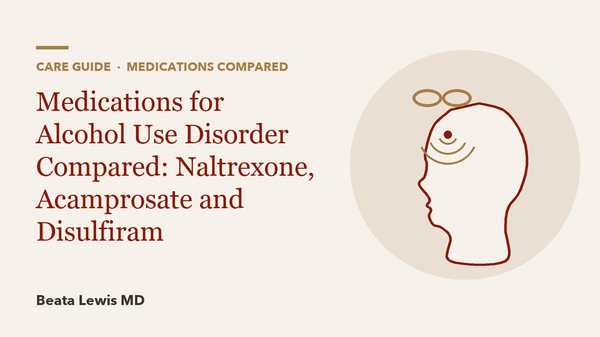 Medications for Alcohol Use Disorder Compared: Naltrexone, Acamprosate and Disulfiram
