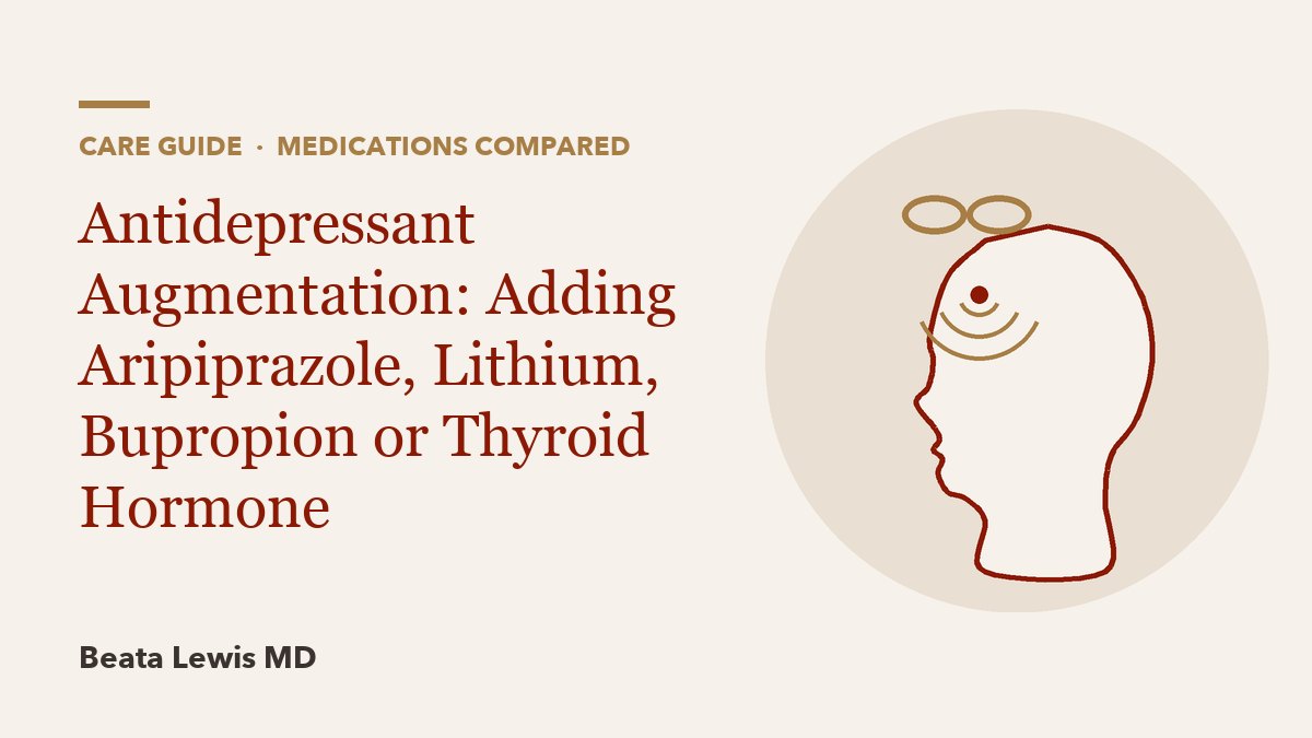Antidepressant Augmentation: Adding Aripiprazole, Lithium, Bupropion or Thyroid Hormone