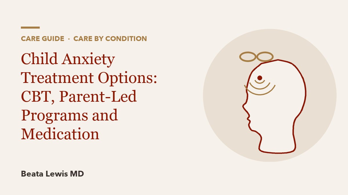 Child Anxiety Treatment Options: CBT, Parent-Led Programs and Medication
