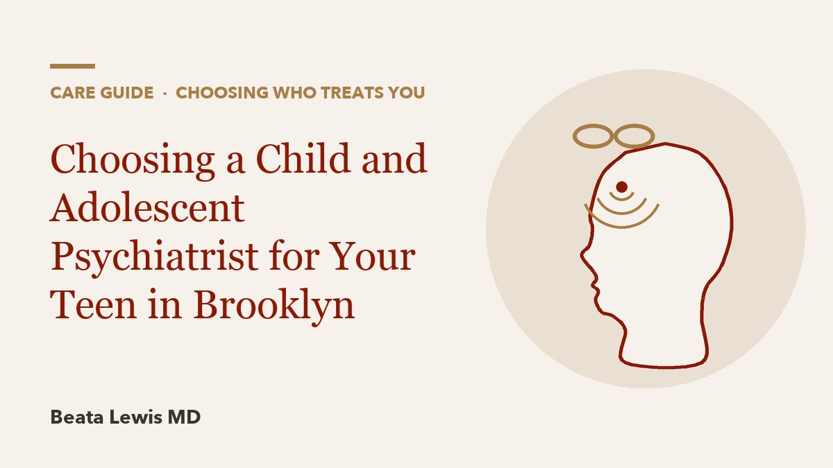 Choosing a Child and Adolescent Psychiatrist for Your Teen in Brooklyn