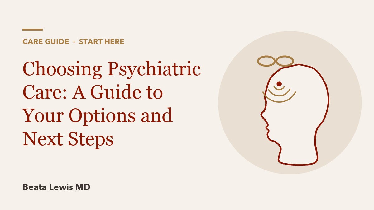 Choosing Psychiatric Care: A Guide to Your Options and Next Steps