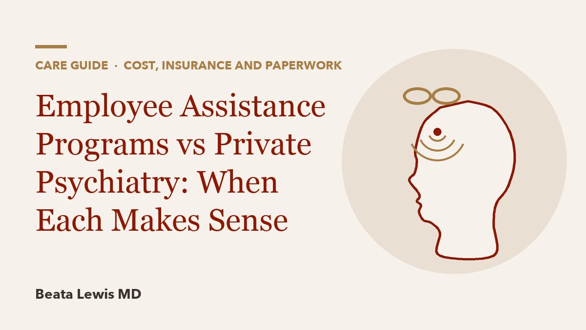 Employee Assistance Programs vs Private Psychiatry: When Each Makes Sense