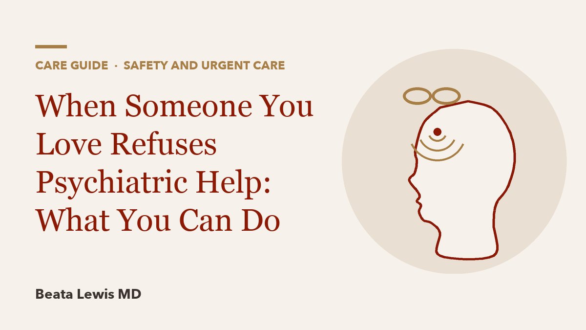 When Someone You Love Refuses Psychiatric Help: What You Can Do