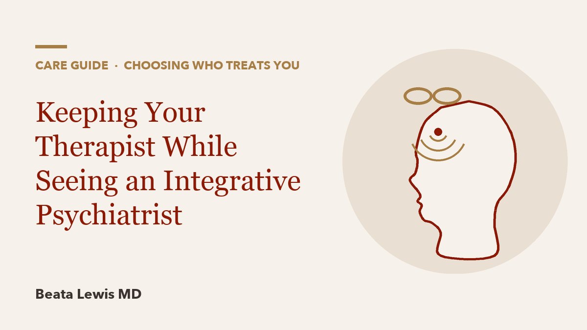 Keeping Your Therapist While Seeing an Integrative Psychiatrist