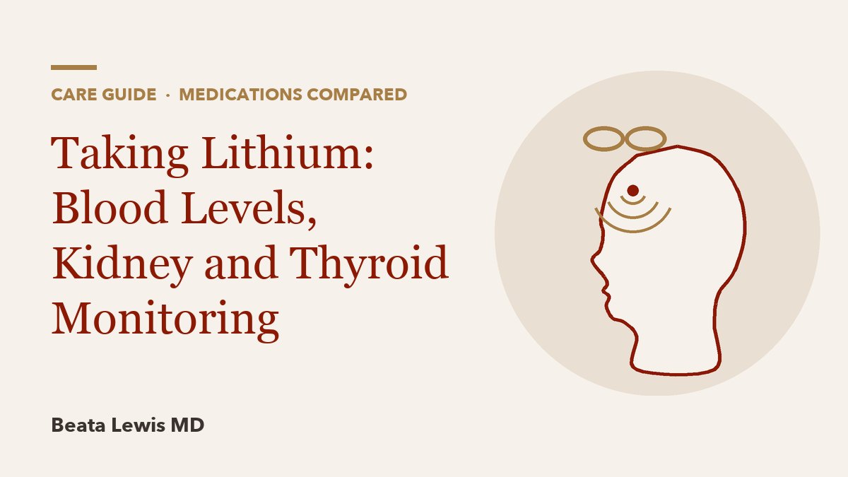 Taking Lithium: Blood Levels, Kidney and Thyroid Monitoring