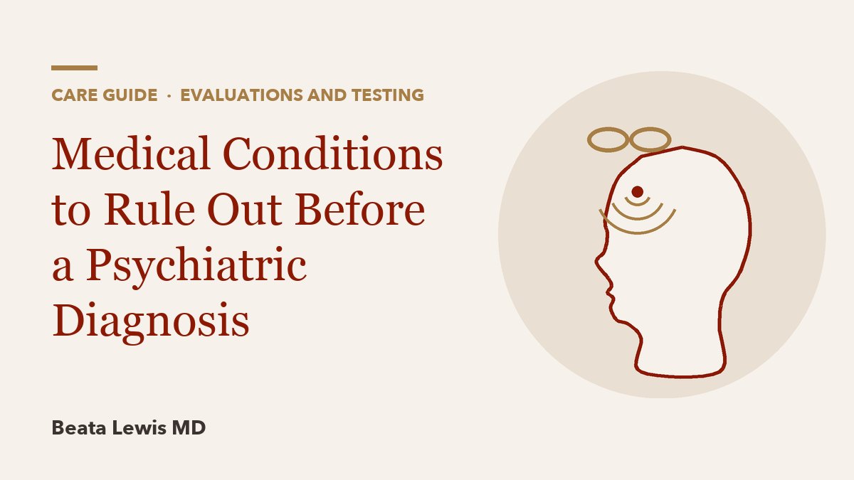Medical Conditions to Rule Out Before a Psychiatric Diagnosis