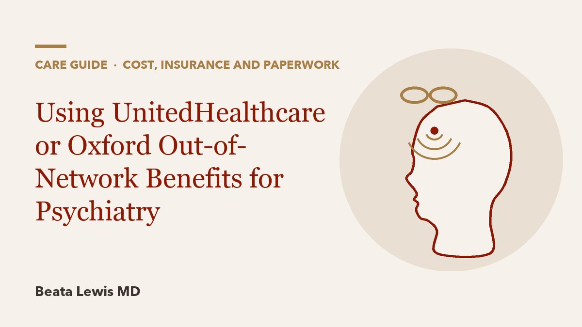 Using UnitedHealthcare or Oxford Out-of-Network Benefits for Psychiatry
