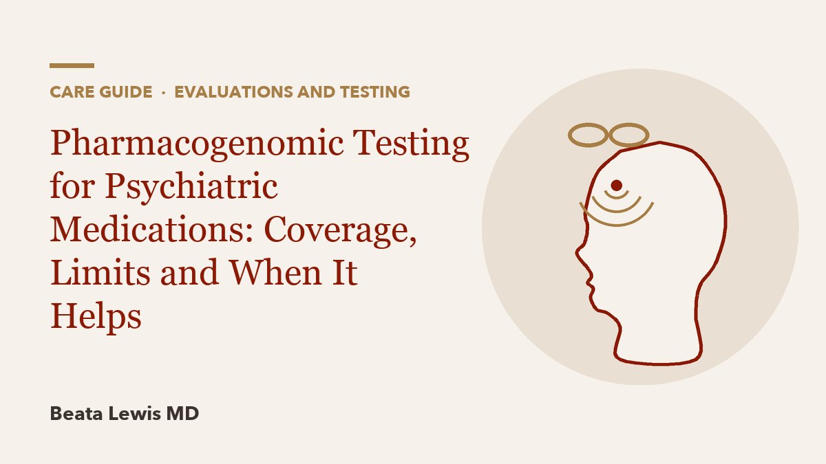 Pharmacogenomic Testing for Psychiatric Medications: Coverage, Limits and When It Helps