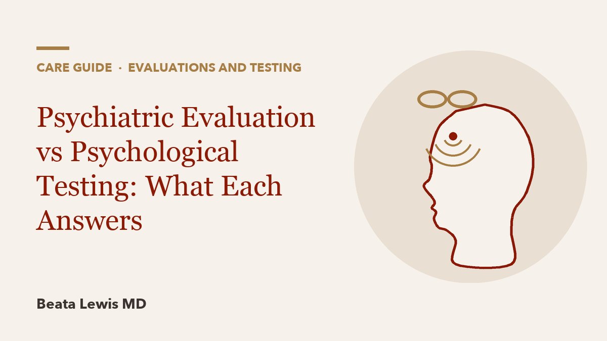 Psychiatric Evaluation vs Psychological Testing: What Each Answers