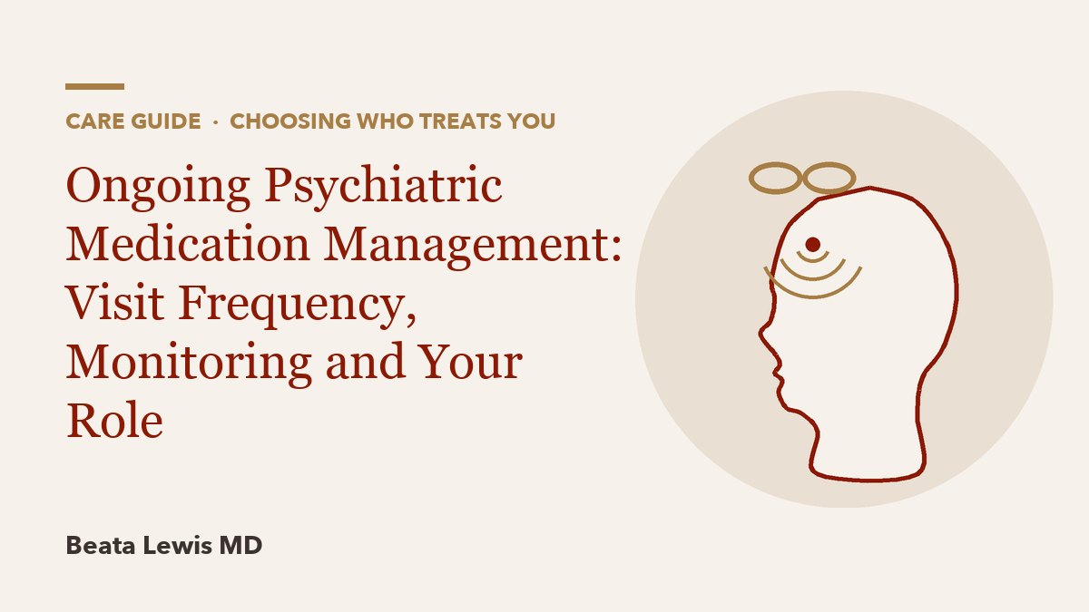 Ongoing Psychiatric Medication Management: Visit Frequency, Monitoring and Your Role