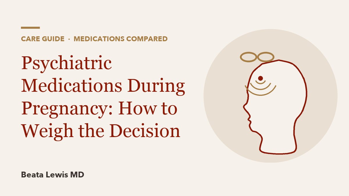 Psychiatric Medications During Pregnancy: How to Weigh the Decision