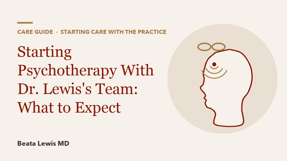 Starting Psychotherapy With Dr. Lewis's Team: What to Expect