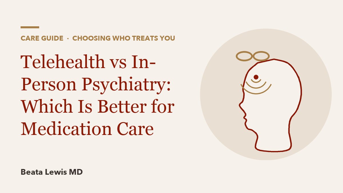 Telehealth vs In-Person Psychiatry: Which Is Better for Medication Care